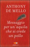 Messaggio per un'aquila che si crede un pollo. La lezione spirituale della consapevolezza