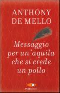 Messaggio per un'aquila che si crede un pollo. La lezione spirituale della consapevolezza