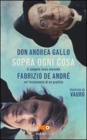 Sopra ogni cosa. Il vangelo laico secondo Fabrizio De André nel testamento di un profeta