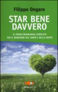 Star bene davvero. Il primo programma completo per il benessere del corpo e della mente