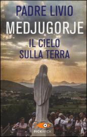 Medjugorje. Il cielo sulla terra