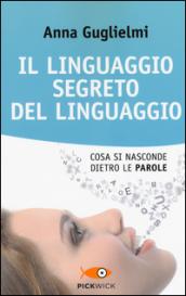 Il linguaggio segreto del linguaggio. Cosa si nasconde dietro le parole