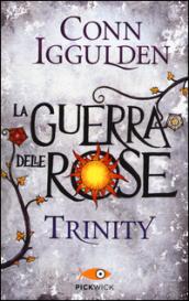 Trinity. La guerra delle Rose. 2.