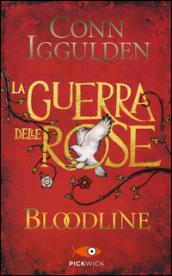 Bloodline. La guerra delle Rose. 3.