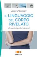 Il linguaggio del corpo rivelato. Per scoprire i pensieri più segreti