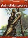 Animali da scoprire. Pianeta animali. Livello 4. Ediz. illustrata