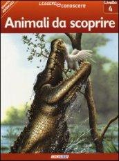 Animali da scoprire. Pianeta animali. Livello 4. Ediz. illustrata