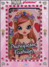 Principesse fashion. Moda glamour. Ediz. illustrata