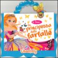 La principessa delle farfalle. Io sono... Ediz. illustrata. Con gadget