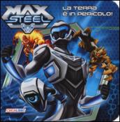 La terra è in pericolo! Max Steel. Ediz. illustrata