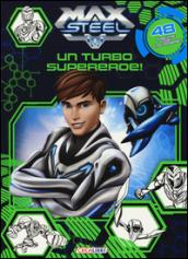 Un turbo supereroe! Max Steel. Ediz. illustrata