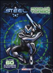 Modalità turbo! Max Steel. Con adesivi. Ediz. illustrata