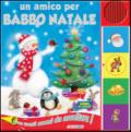 Un amico per Babbo Natale. Libro sonoro