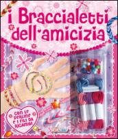 I braccialetti dell'amicizia. Ediz. illustrata. Con gadget