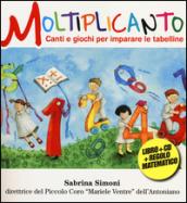 Moltiplicanto. Canti e giochi per imparare le tabelline. Con CD Audio