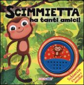 Scimmietta ha tanti amici! Libro sonoro. Ediz. illustrata