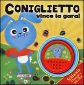 Coniglietto vince la gara! Libro sonoro. Ediz. illustrata