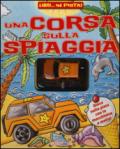 Una corsa sulla spiaggia. Libri... in pista! Ediz. illustrata. Con gadget