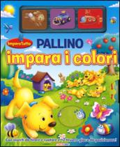 Pallino impara i colori. Imparo tutto. Ediz. illustrata