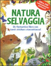 Natura selvaggia. Pianeta natura. Con adesivi