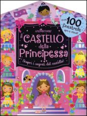 Il castello della principessa. Apri & scopri. Ediz. illustrata