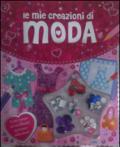 Le mie creazioni di moda. Ediz. illustrata. Con gadget