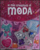 Le mie creazioni di moda. Ediz. illustrata. Con gadget