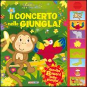 Il concerto nella giungla! Libro sonoro. Ediz. illustrata