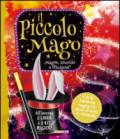 Il piccolo mago. Magie, trucchi e illusioni! Ediz. illustrata. Con gadget