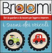 Bruum! I suoni dei veicoli. Ediz. illustrata