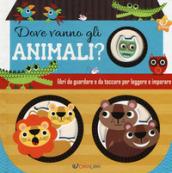 Dove vanno gli animali? Ediz. a colori