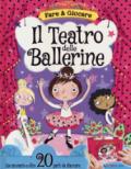 Il teatro delle ballerine. Ediz. a colori. Con gadget