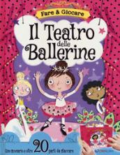 Il teatro delle ballerine. Ediz. a colori. Con gadget