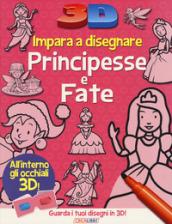 Impara a disegnare principesse e fate 3D. Ediz. a colori