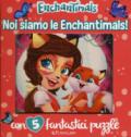 Noi siamo le Enchantimals! Libro puzzle. Enchantimals. Ediz. a colori