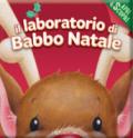 Il laboratorio di Babbo Natale. Apri & scopri