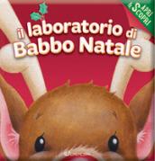 Il laboratorio di Babbo Natale. Apri & scopri