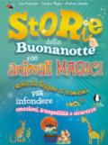 Storie della buonanotte con animali magici. Storie da leggere ai bambini per infondere emozioni, tranquillità e sicurezza. Ediz. a colori