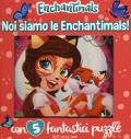 Noi siamo le Enchantimals! Enchantimals. Libro puzzle. Ediz. a colori