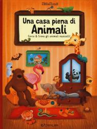 Una casa piena di animali. Millemondi. Ediz. a colori