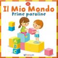 Il mio mondo. Prime paroline. Ediz. a colori