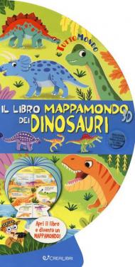 Il libro mappamondo 3D dei dinosauri. Tuttomondo. Ediz. a colori