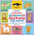 Il mio primo dizionario illustrato degli animali. Parolando. Ediz. a colori