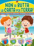 Non si butta la carta per terra! Prime nozioni di ecologia spiegate ai bambini. Ediz. a colori