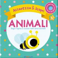 Animali. Segui l'apina e conosci tanti amici animali. Accarezza & scopri. Ediz. a colori