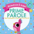 Prime parole. Segui il pappagallino e impara tante nuove parole! Accarezza & scopri. Ediz. a colori