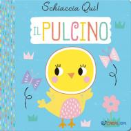 Il pulcino. Schiaccia qui! Ediz. a colori