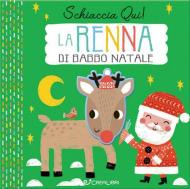 La renna di Natale. Schiaccia qui! Ediz. a colori