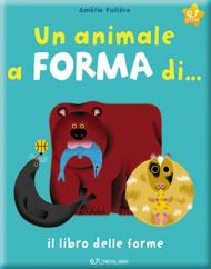 Animale a forma di... Il libro delle forme. Ediz. a colori (Un)