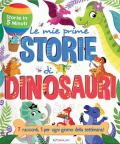 Le mie prime storie di dinosauri. Ediz. a colori